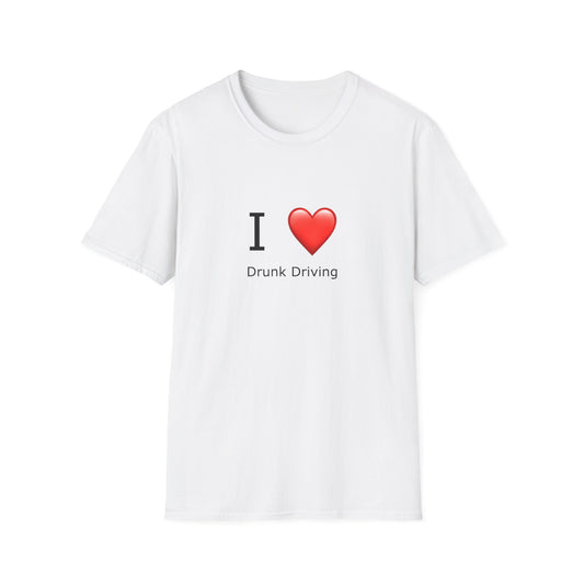 I Love Drunk Driving T-Shirt